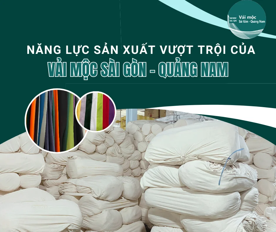 NĂNG LỰC SẢN XUẤT VƯỢT TRỘI CỦA VẢI MỘC SÀI GÒN
