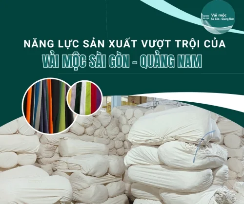 Năng Lực Vải Mộc Sài Gòn Quảng Nam – Sự Lựa Chọn Hàng Đầu Cho Các Xưởng May Mặc Và Nhà Máy Dệt May