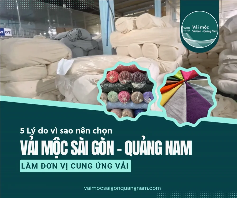 TOP 5 LÝ DO NÊN CHỌN VẢI MỘC SÀI GÒN - QUẢNG NAM LÀM ĐỐI TÁC CUNG ỨNG VẢI