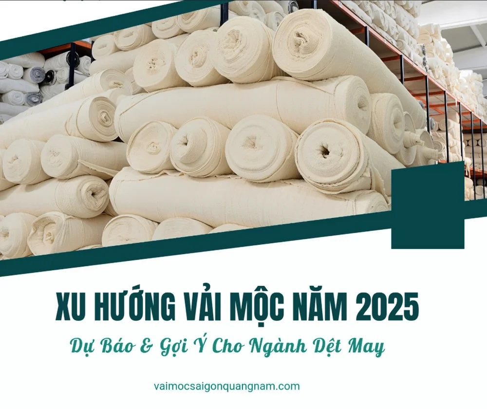 Xu Hướng Vải Mộc Năm 2025 – Dự Báo & Gợi Ý Cho Ngành Dệt May
